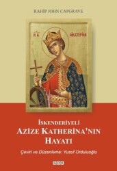 İskenderiyeli Azize Katerina’nın Hayatı - GDK Yayınları