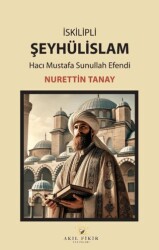 İskilipli Şeyhülislam Hacı Mustafa Sunullah Efendi - Akıl Fikir Yayınları