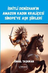 İskitli Denizhan’ın Amazon Kadın Kraliçesi Sinope’ye Aşk Şiirleri - Liman Yayınevi