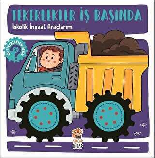 İşkolik İnşaat Araçlarım - Tekerlekler İş Başında - Sincap Kitap