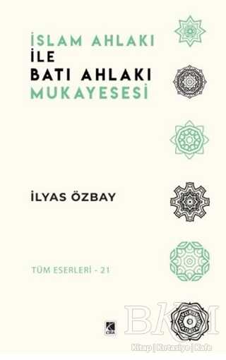 İslam Ahlakı ile Batı Ahlakı Mukayesesi - Çıra Yayınları