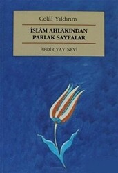 İslam Ahlakından Parlak Sayfalar - Bedir Yayınları