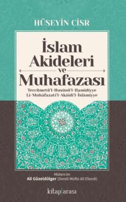 İslam Akideleri ve Muhafazası- Tercümetü’l-Husunü’l-Hamidiyye li-Muhafazati’l-Akaidi’l-İslamiyye - 1