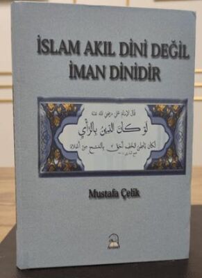 İslam Akıl Dini Değil İman Dinidir - 1