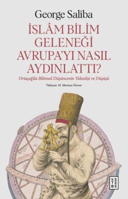 İslam Bilim Geleneği Avrupa’yı Nasıl Aydınlattı? - 1