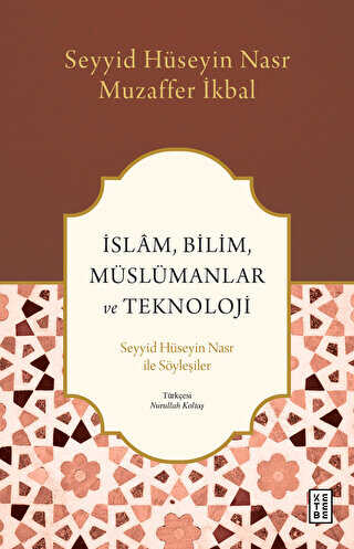 İslam, Bilim, Müslümanlar ve Teknoloji - Ketebe Yayınları