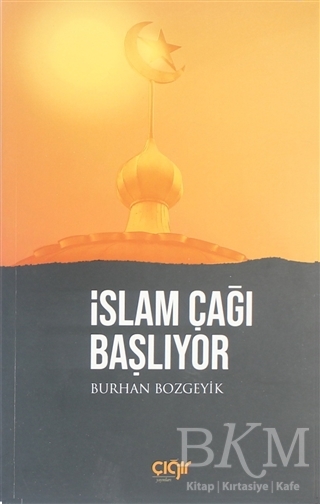 İslam Çağı Başlıyor - Çığır Yayınları
