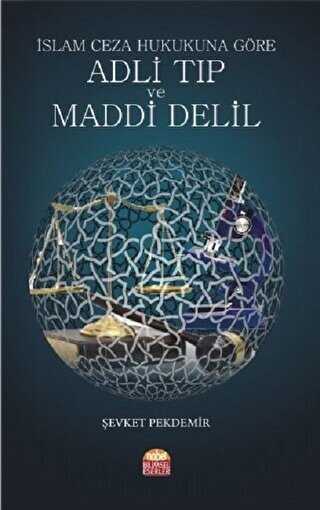İslam Ceza Hukukuna Göre Adli Tıp ve Maddi Delil - Nobel Bilimsel Eserler