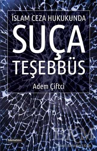 İslam Ceza Hukukunda Suça Teşebbüs - Hikmetevi Yayınları