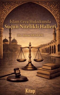 İslam Ceza Hukukunda Suçun Nitelikli Halleri - 1