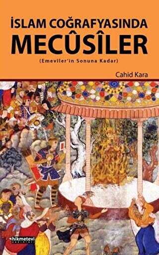İslam Coğrafyasında Mecusiler - Hikmetevi Yayınları