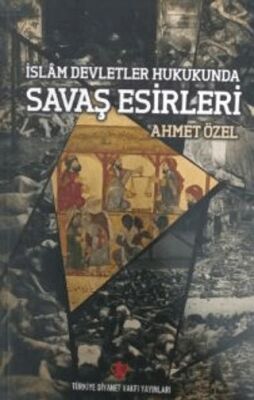 İslam Devletler Hukukunda Savaş Esirleri - 1