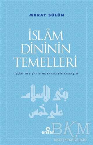 İslam Dininin Temelleri - Ensar Neşriyat