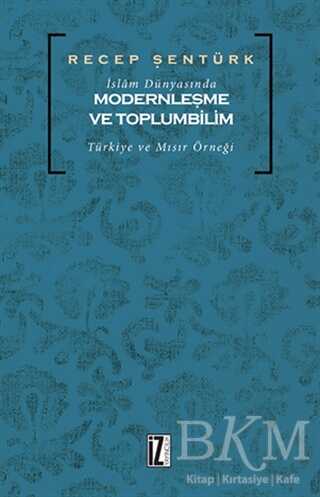 İslam Dünyasında Modernleşme ve Toplumbilim - İz Yayıncılık