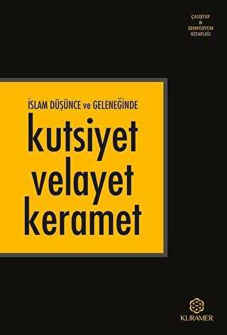 İslam Düşünce ve Geleneğinde Kutsiyet Velayet Keramet - Kuramer Yayınları