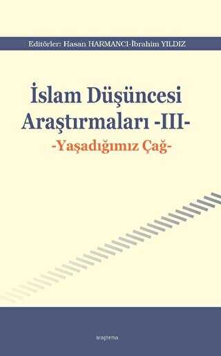 İslam Düşüncesi Araştırmaları III - Yaşadığımız Çağ - Araştırma Yayınları