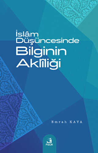 İslam Düşüncesinde Bilginin Akliliği