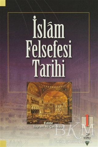 İslam Felsefesi Tarihi 1 - Grafiker Yayınları