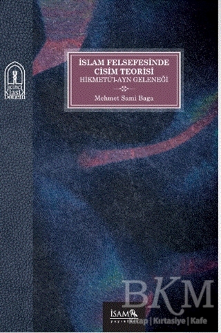 İslam Felsefesinde Cisim Teorisi Hikmetü’l-Ayn Geleneği