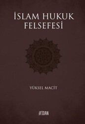 İslam Hukuk Felsefesi - Fidan Kitap