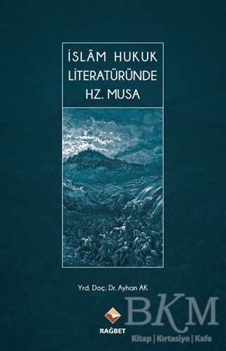 İslam Hukuk Literatüründe Hz. Musa - Rağbet Yayınları