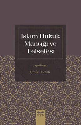 İslam Hukuk Mantığı ve Felsefesi - 1