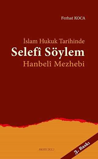 İslam Hukuk Tarihinde Selefi Söylem - Ankara Okulu Yayınları