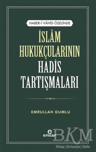 İslam Hukukçularının Hadis Tartışmaları - Ensar Neşriyat