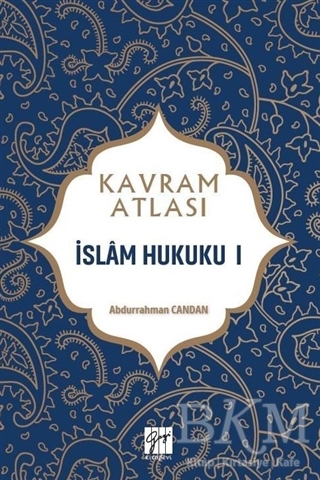 İslam Hukuku 1 - Kavram Atlası - Gazi Kitabevi