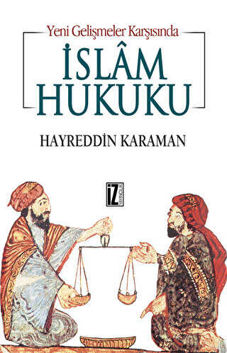 Yeni Gelişmeler Karşısında İslam Hukuku - İz Yayıncılık