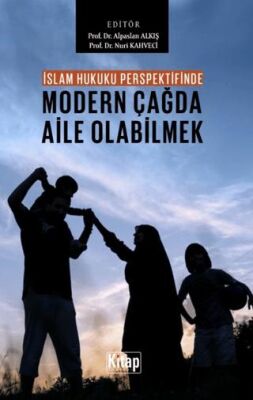İslam Hukuku Perspektifinde Modern Çağda Aile Olabilmek - 1