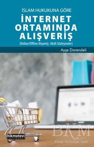 İslam Hukukuna Göre İnternet Ortamında Alışveriş - Hikmetevi Yayınları