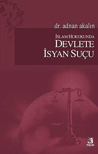 İslam Hukukunda Devlete İsyan Suçu - Fecr Yayınları
