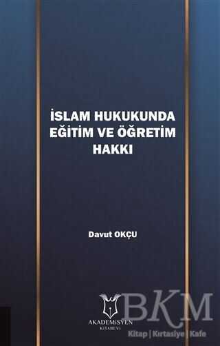İslam Hukukunda Eğitim ve Öğretim Hakkı - Akademisyen Kitabevi