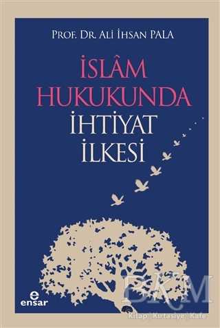 İslam Hukukunda İhtiyat İlkesi - Ensar Neşriyat