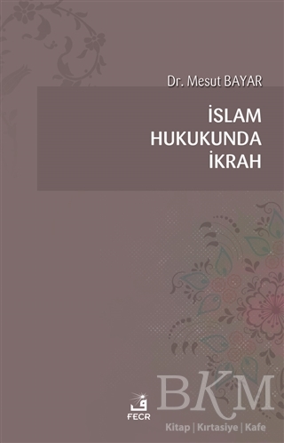 İslam Hukukunda İkrah - Fecr Yayınları