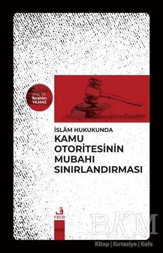İslam Hukukunda Kamu Otoritesinin Mubahı Sınırlandırması - Fecr Yayınları