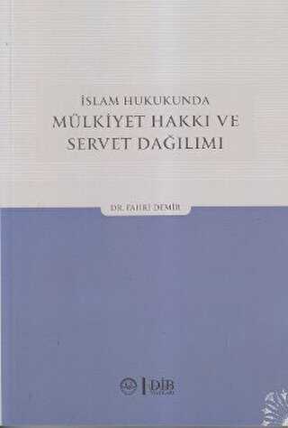 İSLAM HUKUKUNDA MÜLKİYET HAKKI VE SERVET DAĞILIMI - Diyanet İşleri Başkanlığı