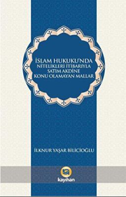 İslam Hukukunda Nitelikleri İtibarıyla Satım Akdine Konu Olamayan Mallar - 1