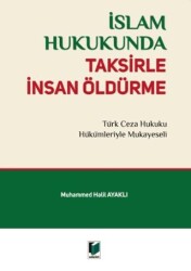 İslam Hukukunda Taksirle İnsan Öldürme - Adalet Yayınevi
