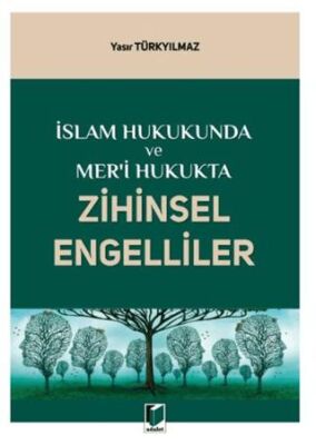 İslam Hukukunda ve Mer`i Hukukta Zihinsel Engelliler - 1
