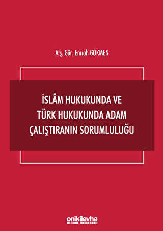 İslam Hukukunda ve Türk Hukukunda Adam Çalıştıranın Sorumluluğu