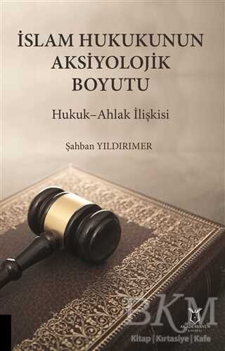 İslam Hukukunun Aksiyolojik Boyutu - Akademisyen Kitabevi