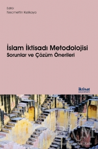 İslam İktisadı Metodolojisi Sorunlar ve Çözüm Önerileri