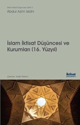 İslam İktisat Düşüncesi ve Kurumları - 16. Yüzyıl kapağı