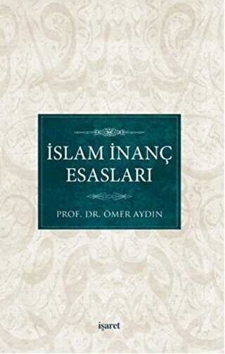 İslam İnanç Esasları - İşaret Yayınları