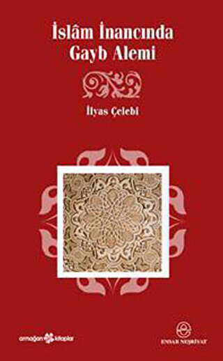 İslam İnancında Gayb Alemi - Ensar Neşriyat