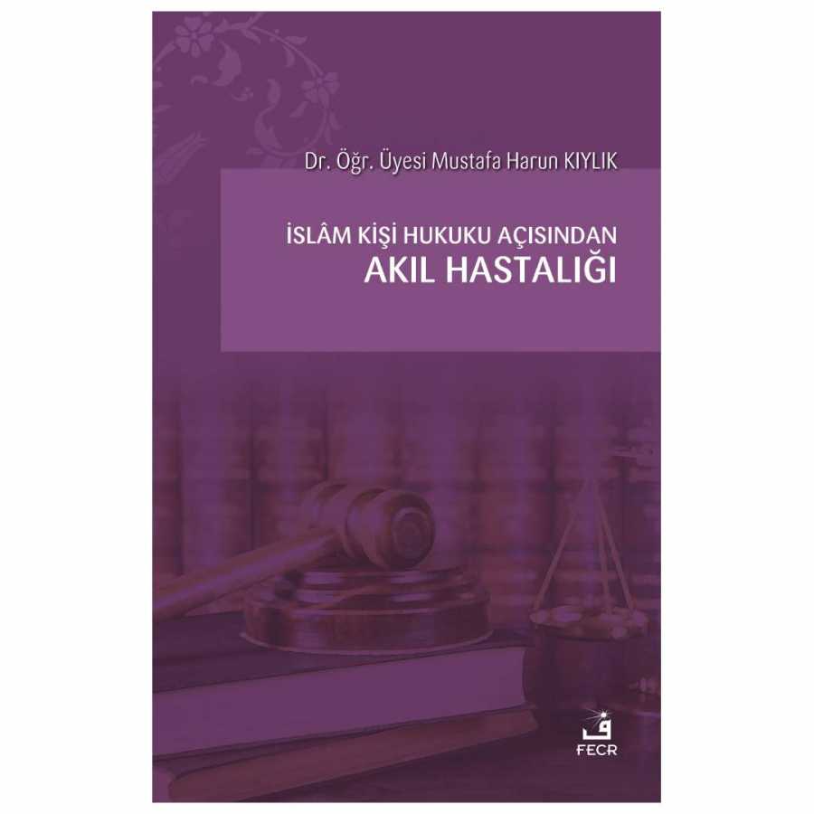 İslam Kişi Hukuku Açısından Akıl Hastalığı - Fecr Yayınları