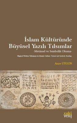 İslam Kültüründe Büyüsel Yazılı Tılsımlar - 1