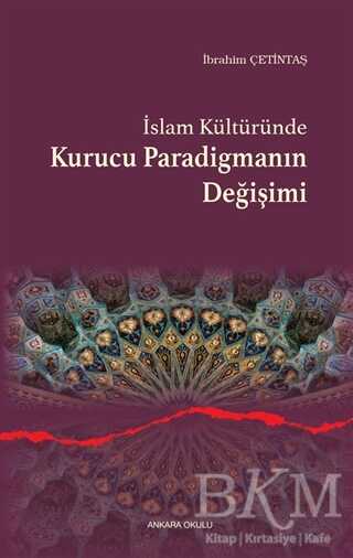 İslam Kültüründe Kurucu Paradigmanın Değişimi - 1